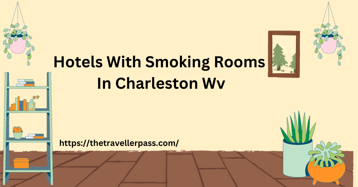 Hotels With Smoking Rooms In Charleston Wv