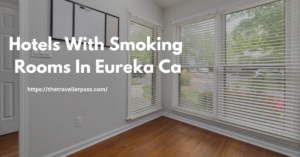 Hotels With Smoking Rooms In Eureka Ca